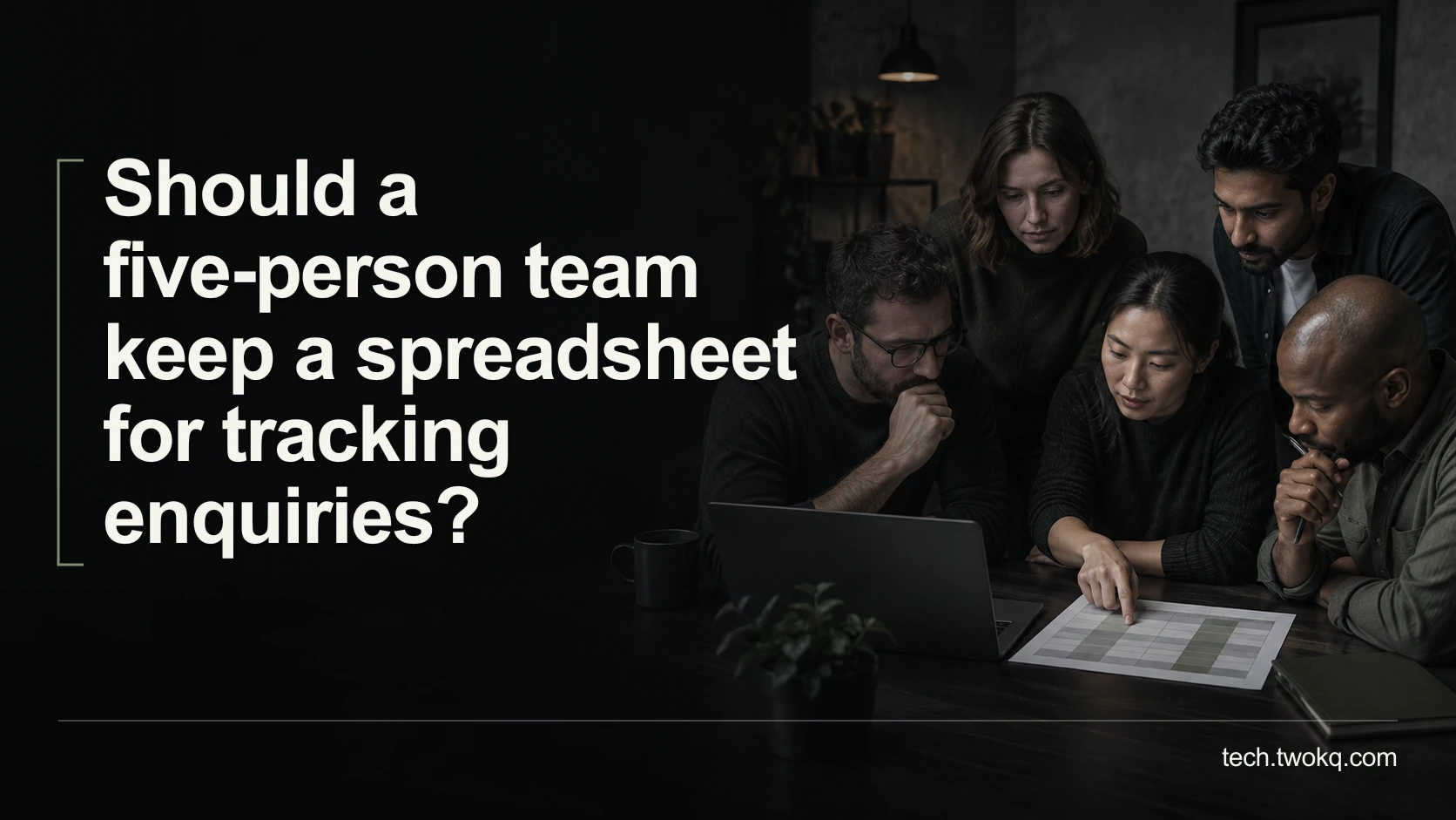Should a five-person team keep a spreadsheet for tracking enquiries?