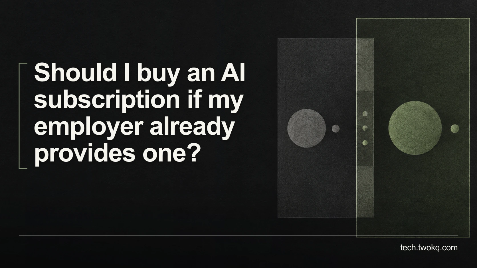 Should I buy an AI subscription if my employer already provides one?