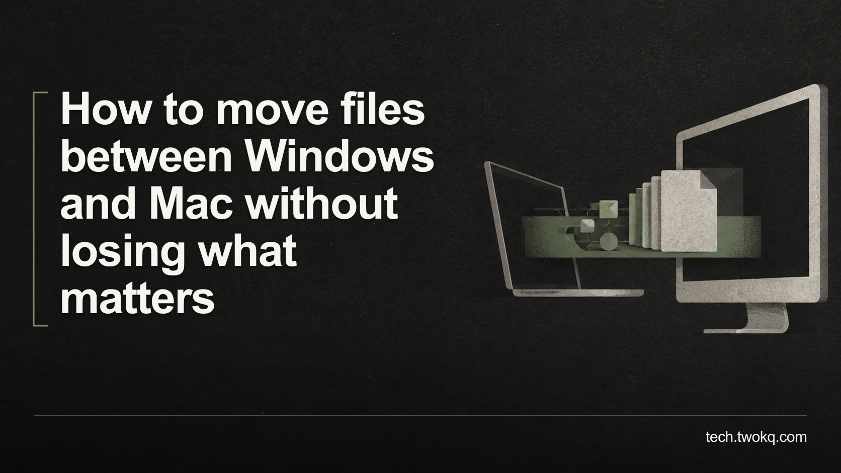 How to move files between Windows and Mac without losing what matters