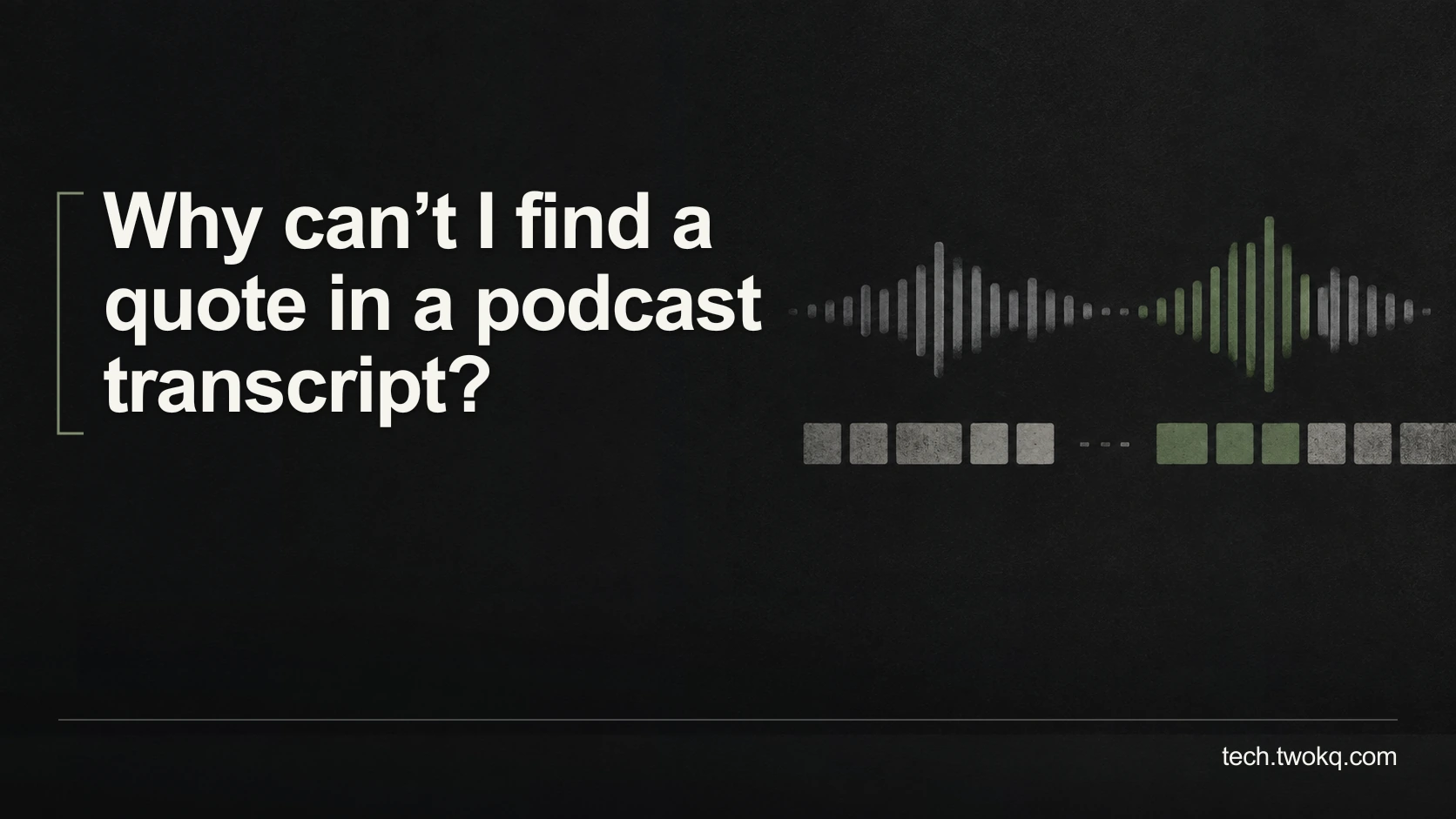 Why can’t I find a quote in a podcast transcript?
