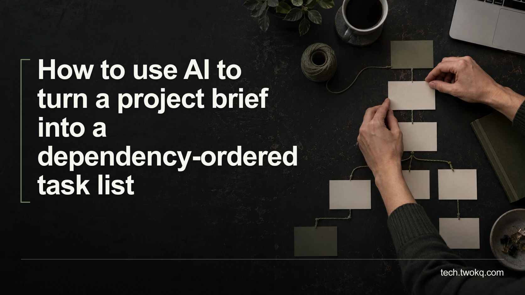How to use AI to turn a project brief into a dependency-ordered task list