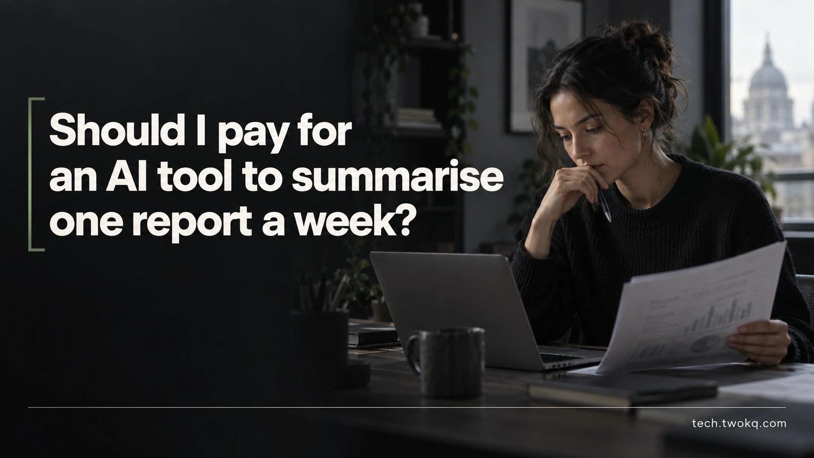 Should I pay for an AI tool to summarise one report a week?
