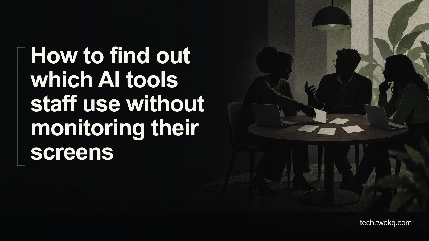 How to find out which AI tools staff use without monitoring their screens