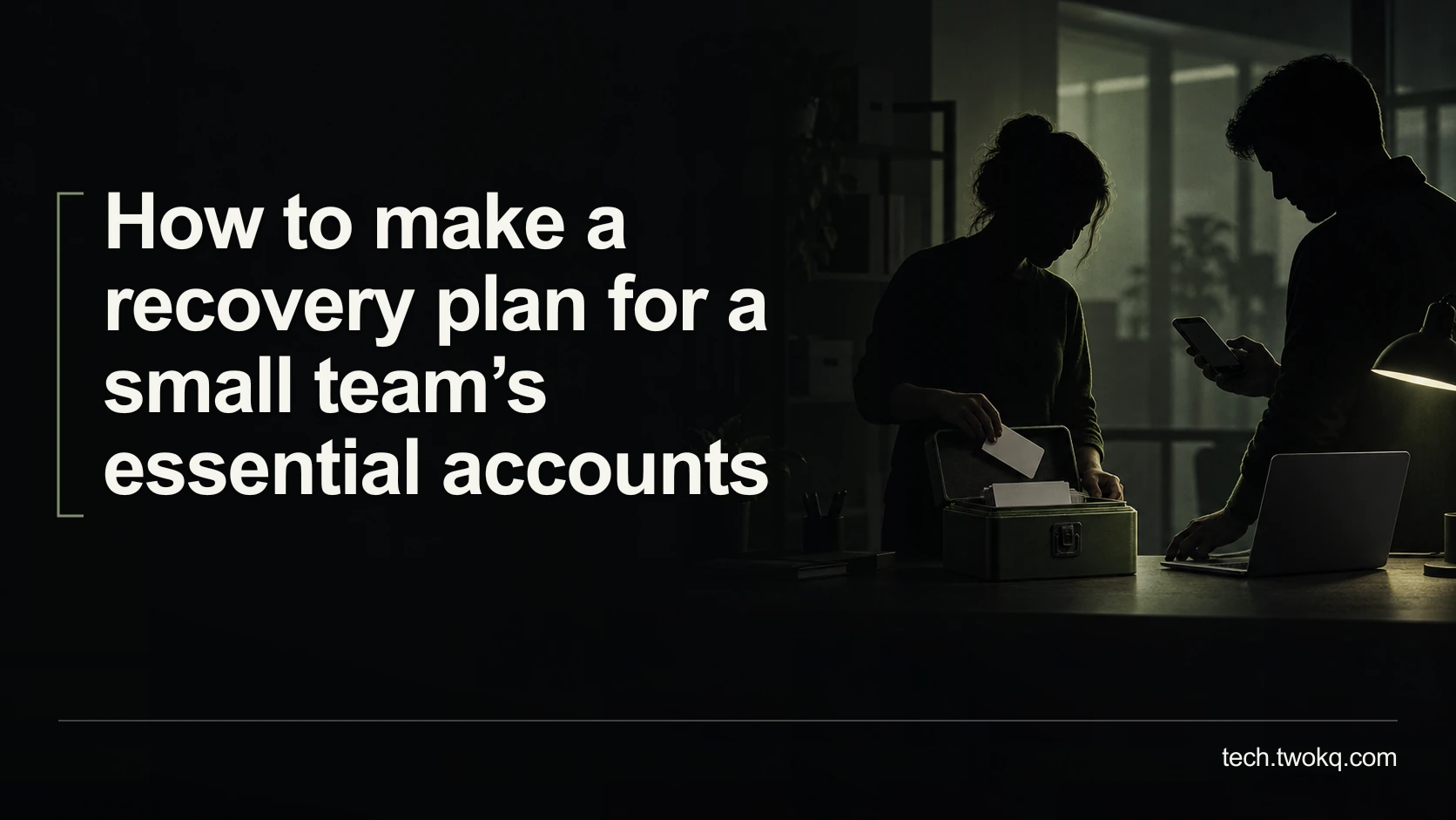 How to make a recovery plan for a small team’s essential accounts