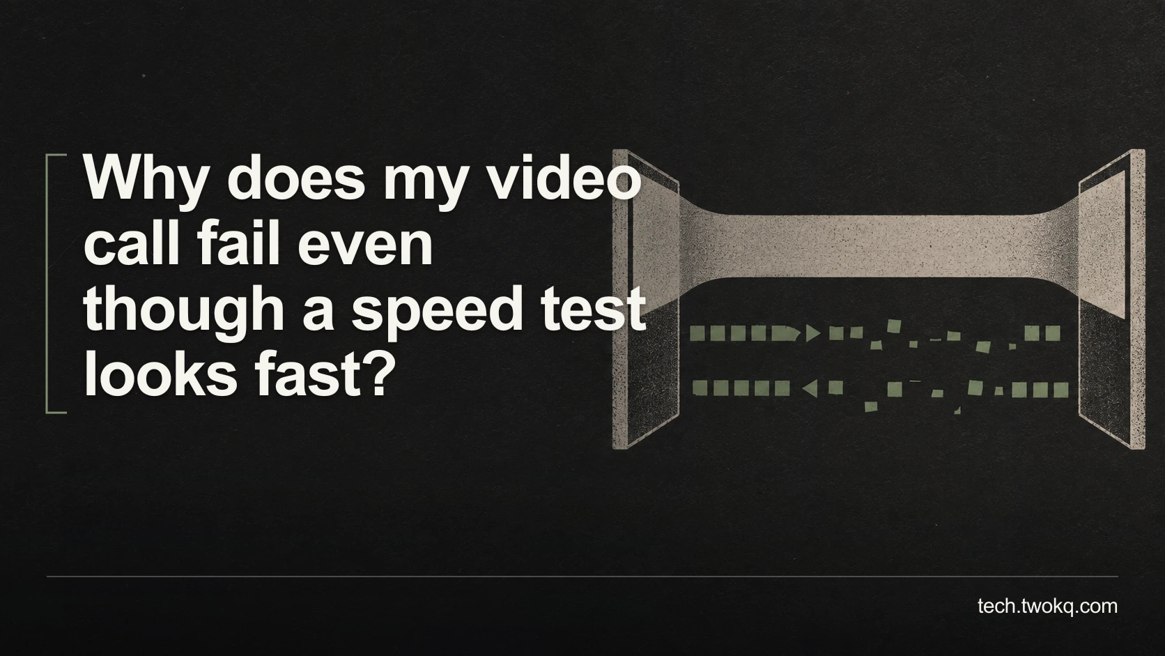 Why does my video call fail even though a speed test looks fast?