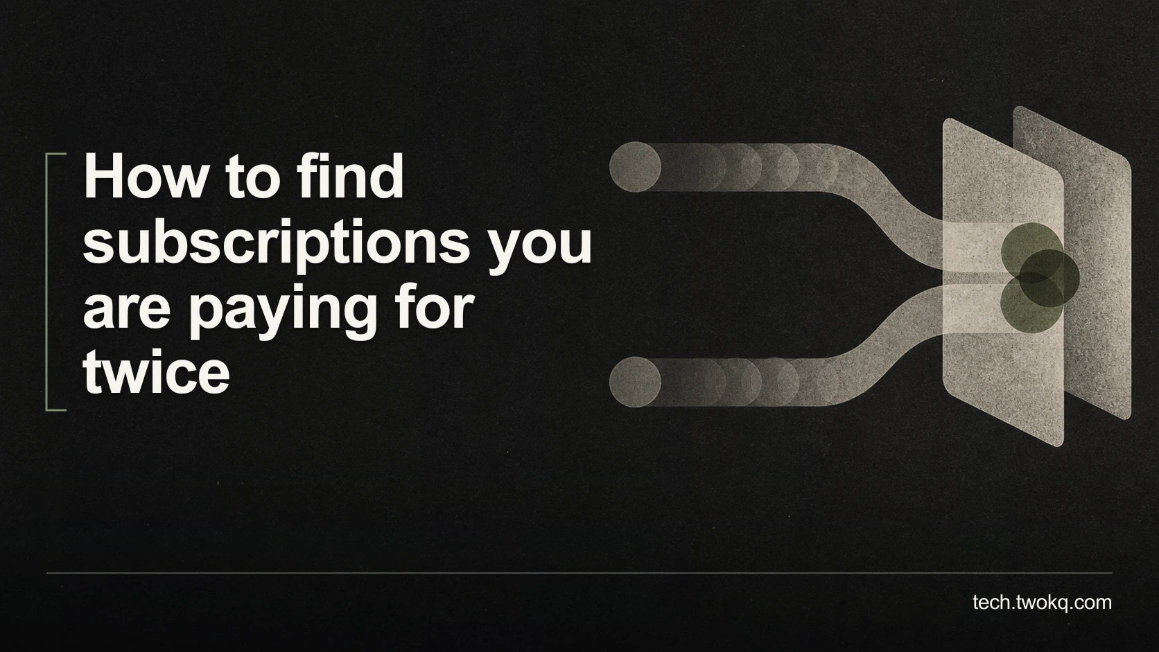 How to find subscriptions you are paying for twice