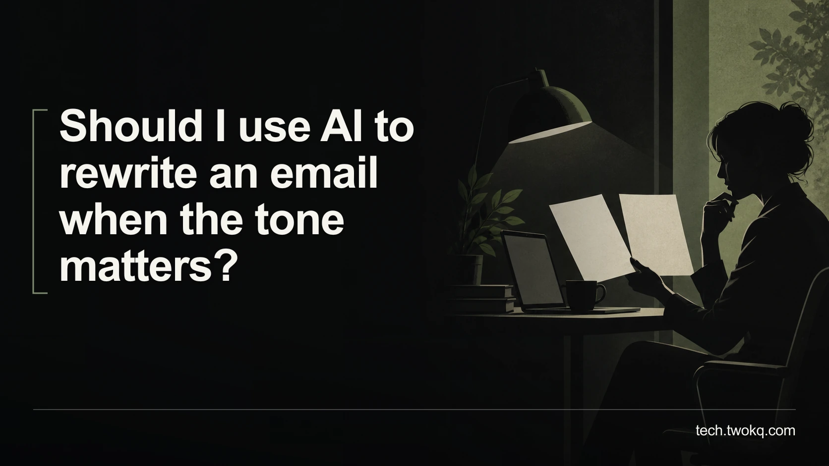 Should I use AI to rewrite an email when the tone matters?