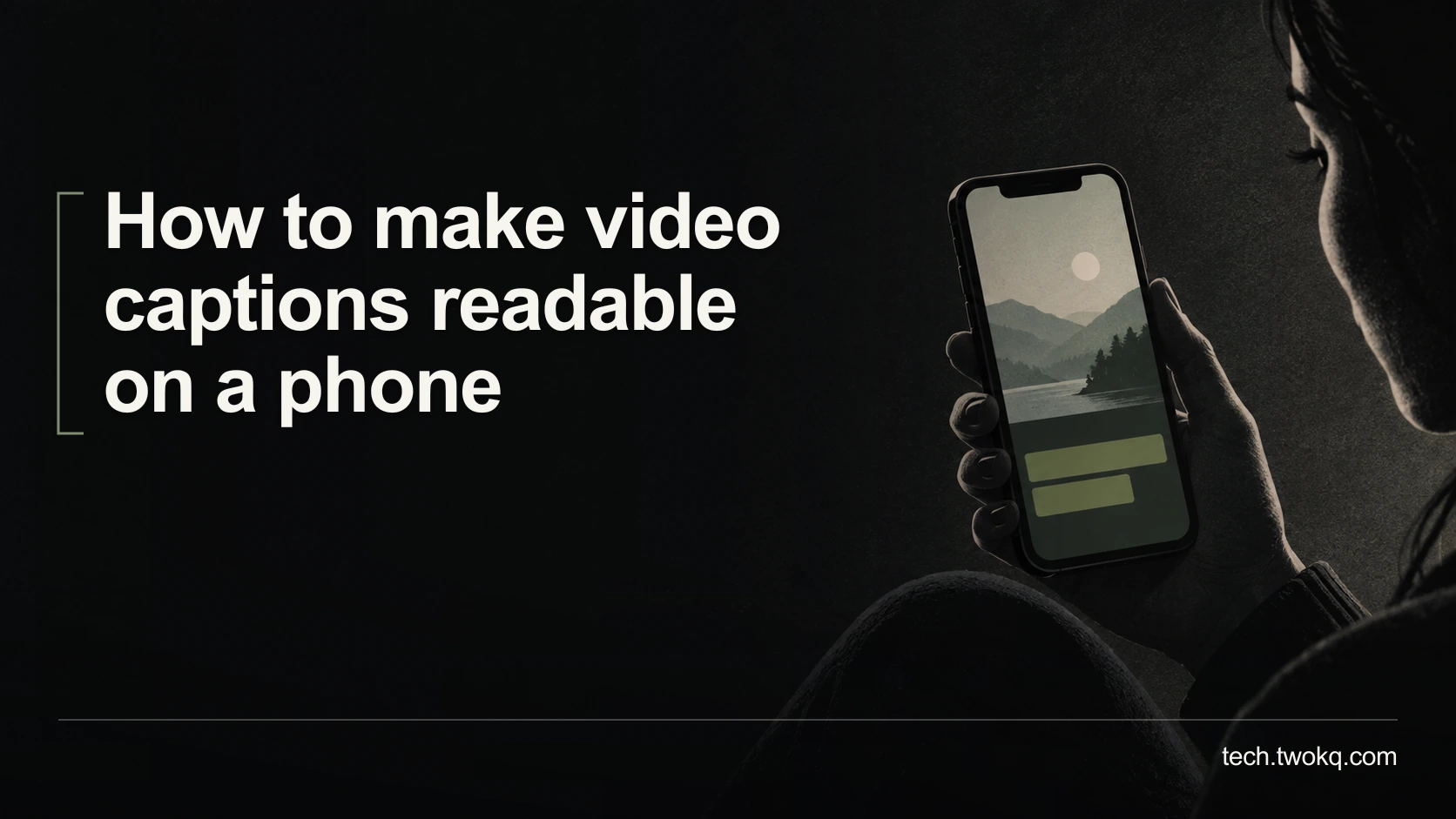 How to make video captions readable on a phone