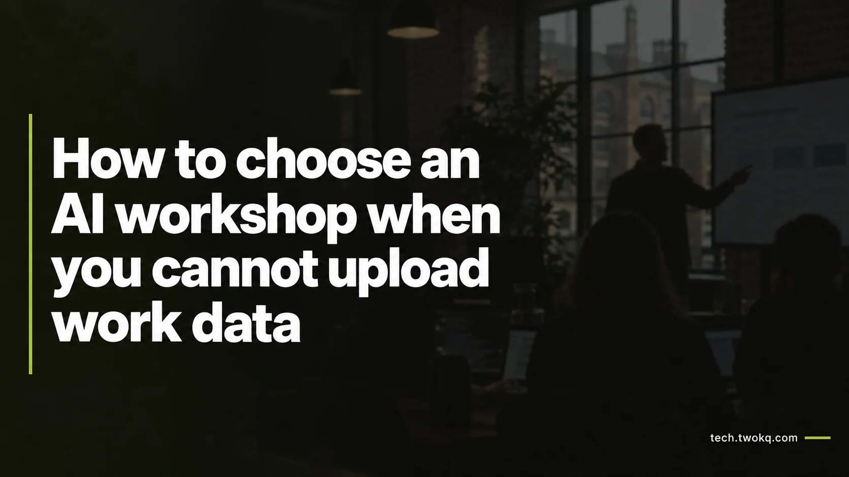 How to choose an AI workshop when you cannot upload work data
