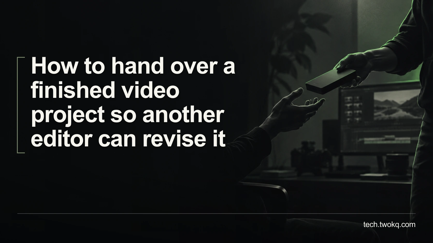 How to hand over a finished video project so another editor can revise it