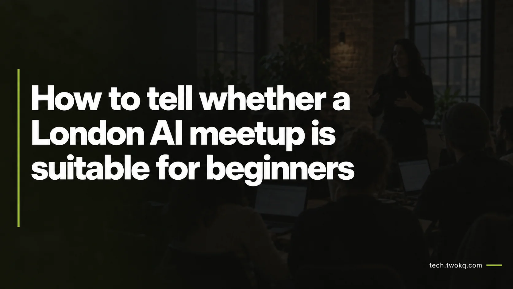 How to tell whether a London AI meetup is suitable for beginners