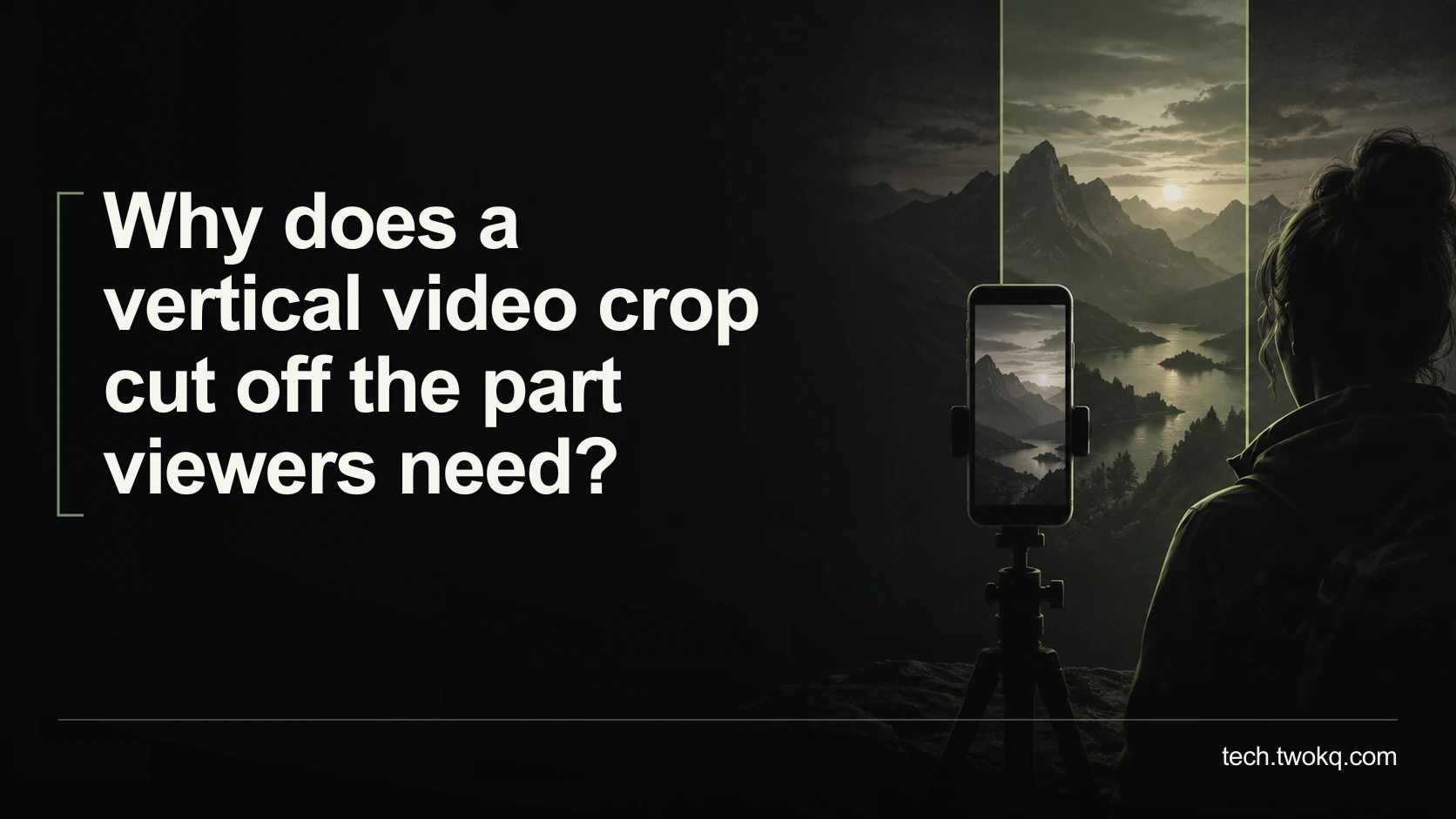 Why does a vertical video crop cut off the part viewers need?