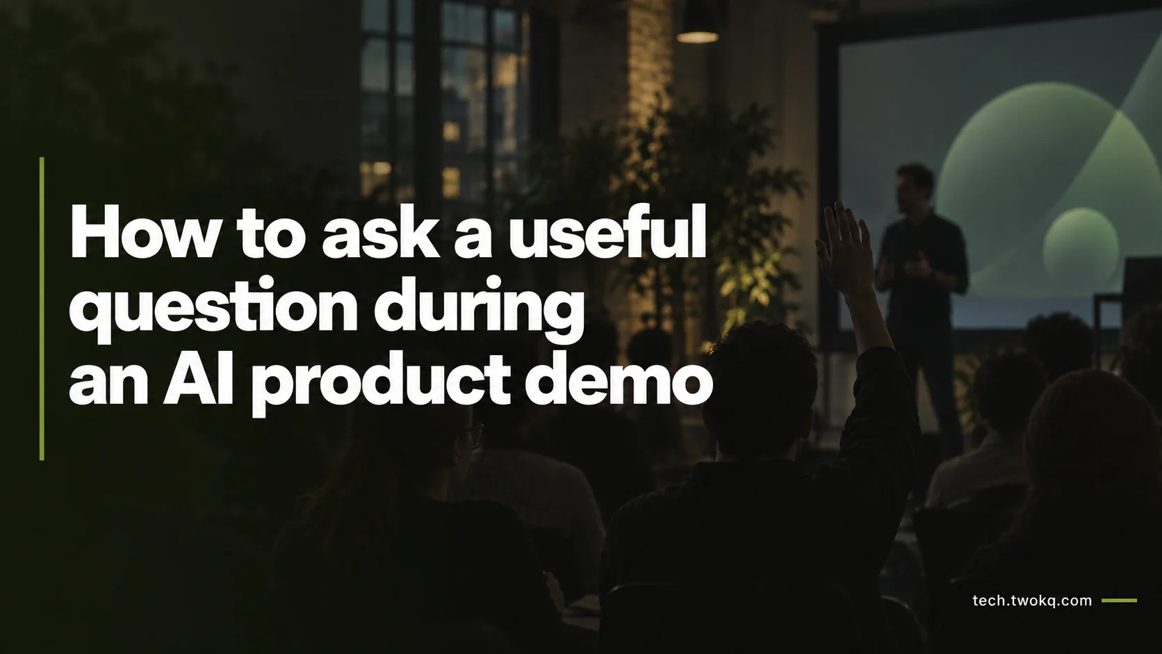 How to ask a useful question during an AI product demo