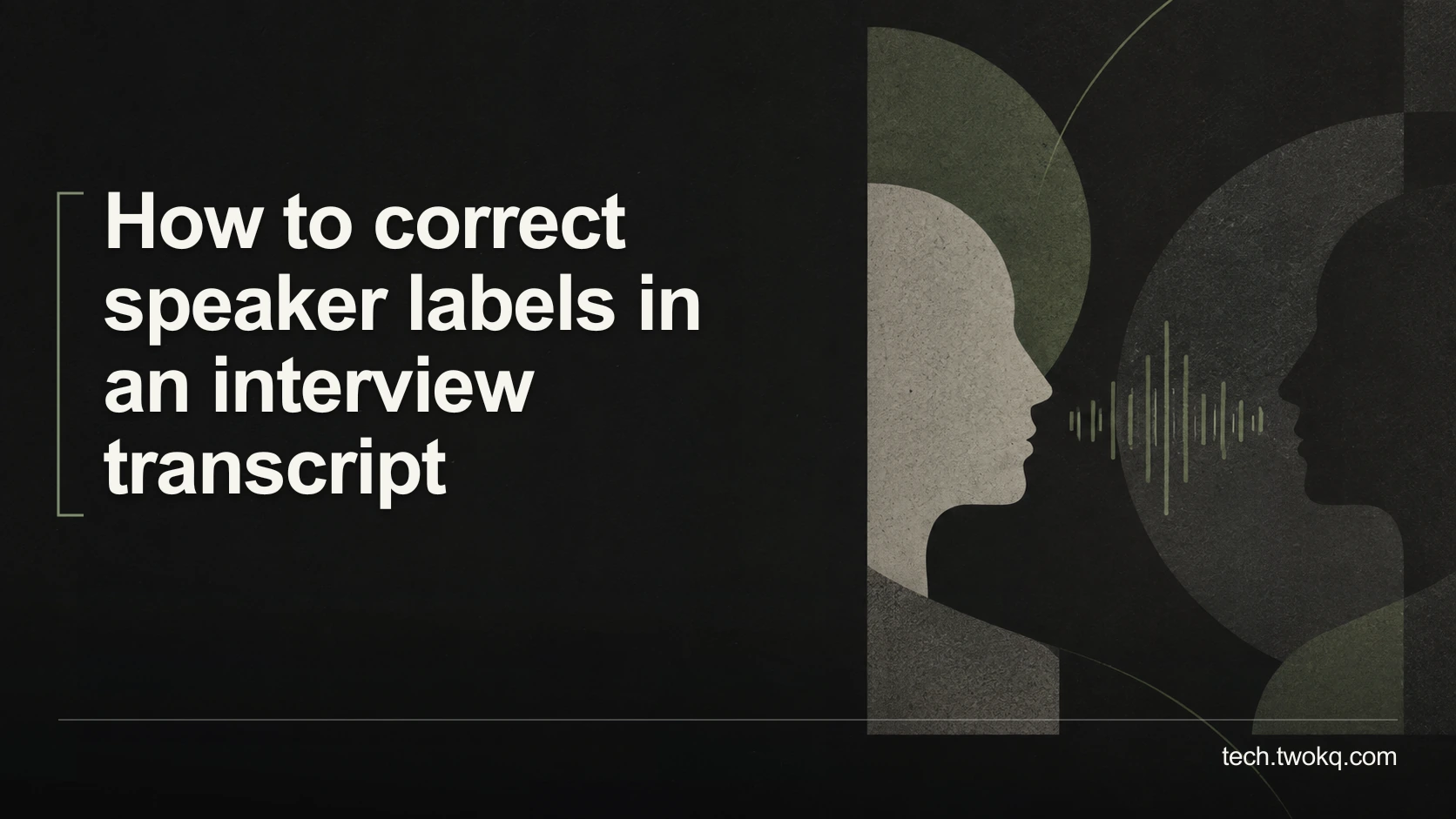 How to correct speaker labels in an interview transcript