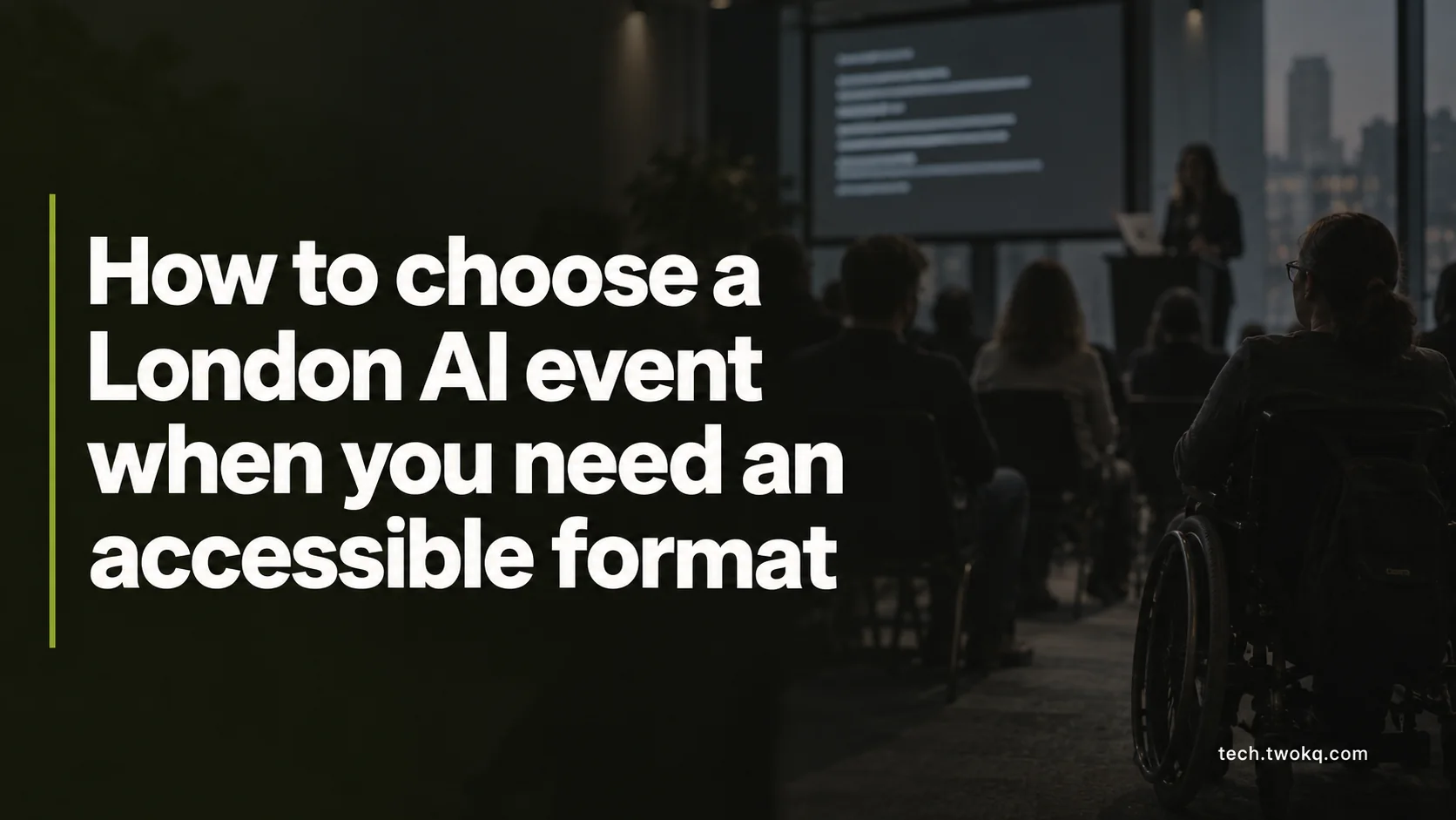 How to choose a London AI event when you need an accessible format
