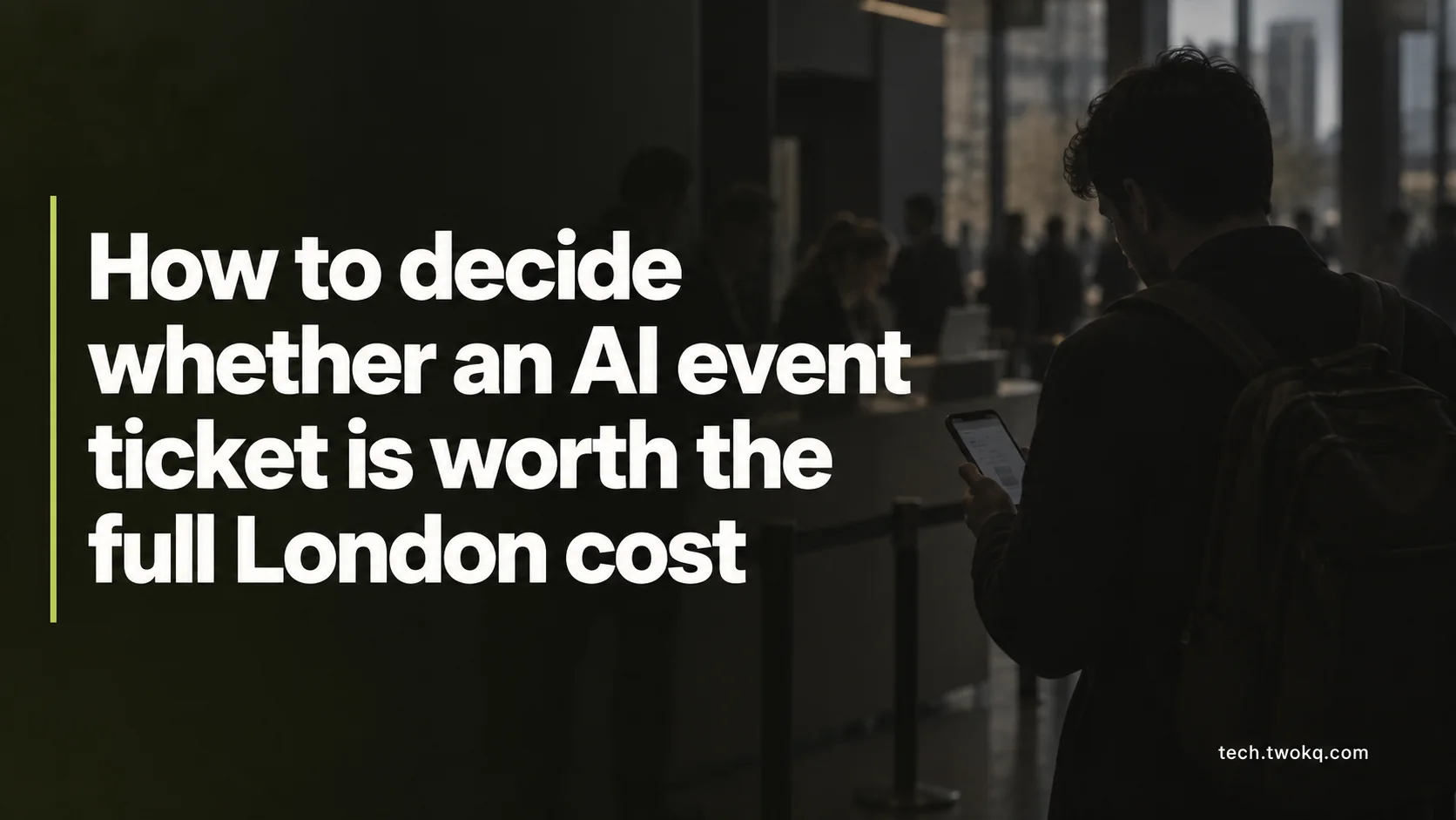 How to decide whether an AI event ticket is worth the full London cost