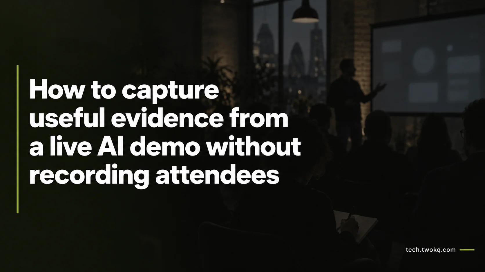 How to capture useful evidence from a live AI demo without recording attendees